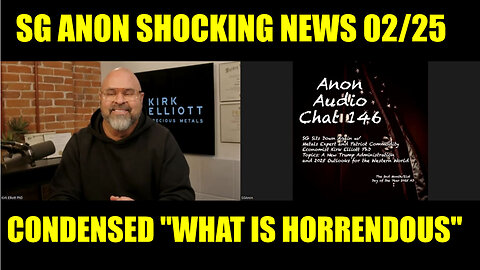 SG ANON SHOCKING NEWS 02/25/2025 🔥 CONDENSED "WHAT IS HORRENDOUS"