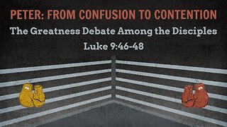 Mar. 2, 2025 - Sunday AM MESSAGE - From Confusion to Contention (Luke 9:46-48)