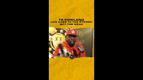 @tk_kirkland Life goes to the strong not the weak