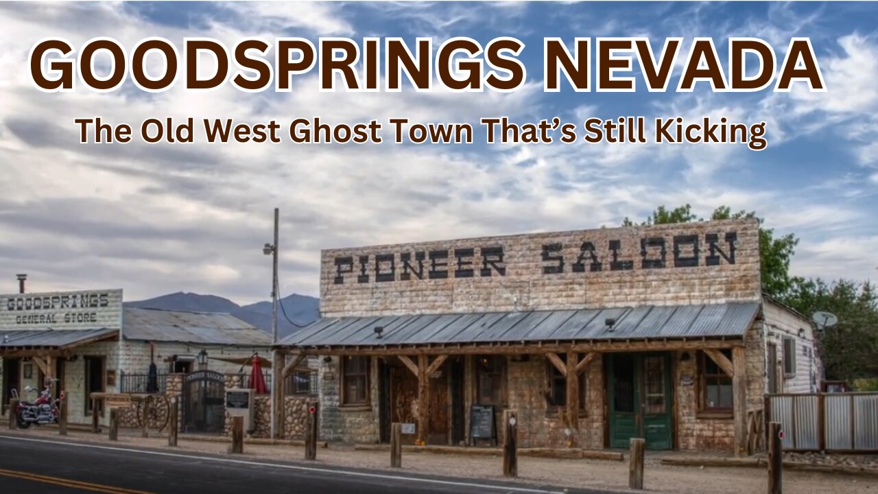 Discover Goodsprings Nevada