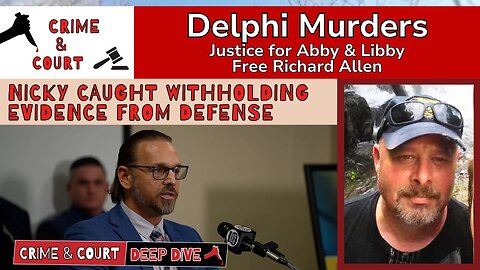 Nicky Caught Withholding Evidence from Defense (Delphi Murders / IN v Richard Allen)