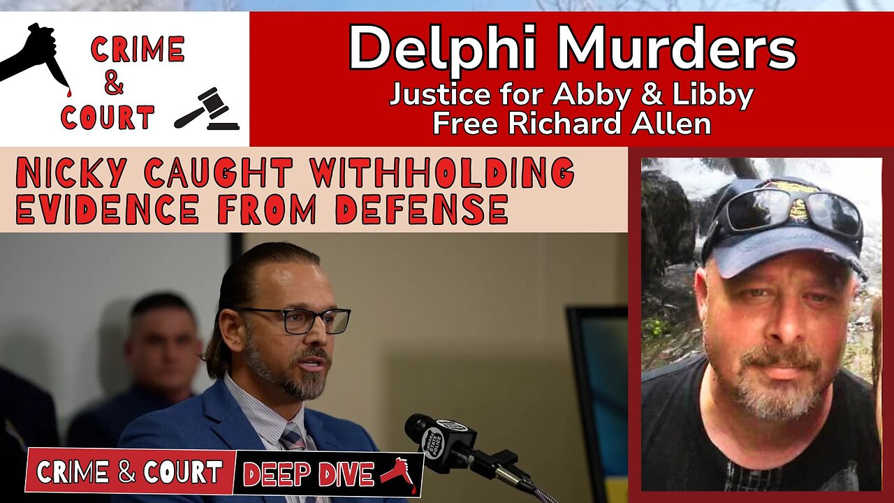Nicky Caught Withholding Evidence from Defense (Delphi Murders / IN v Richard Allen)