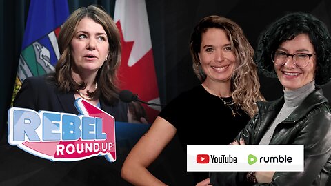 Rebel Roundup | Alberta's tariff response, Trump's Mexico exemption, Carney's special treatment