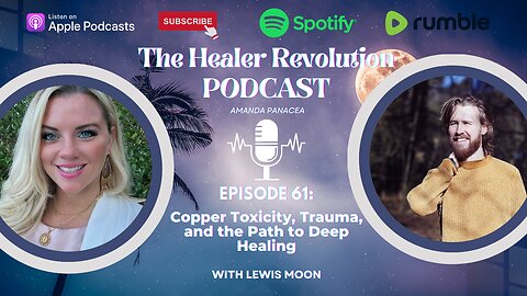 Episode 61.Copper Toxicity, Trauma, and the Path to Deep Healing with Lewis Moon