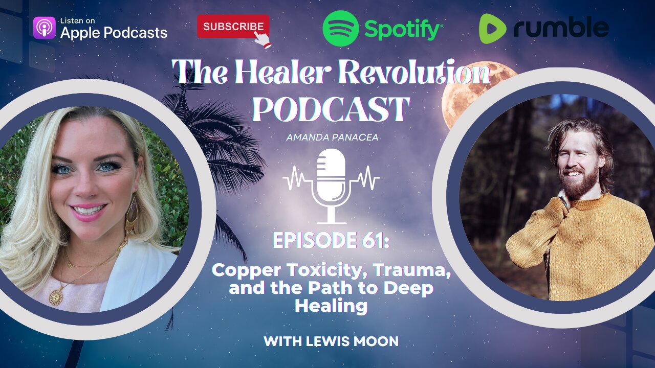 Episode 61.Copper Toxicity, Trauma, and the Path to Deep Healing with Lewis Moon