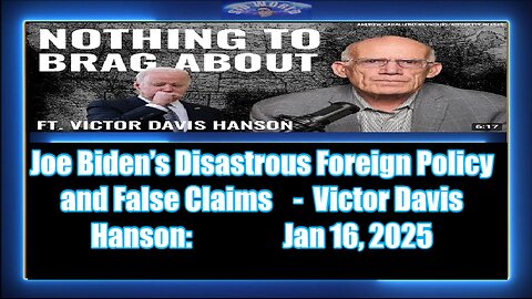 Joe Biden’s Disastrous Foreign Policy and False Claims - Victor Davis Hanson