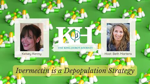 Kelsey Kenny - Ivermectin is a Depopulation Strategy [King Hero Interview]