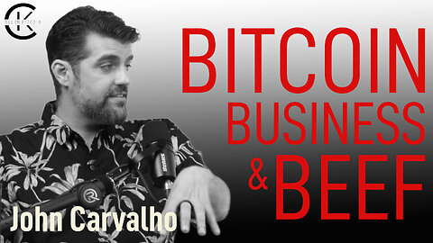 003 Episode BITCOIN, BUSINESS & BEEF with John Carvalho