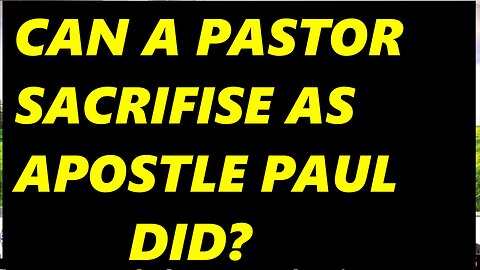 Can a pastor sacrifise as apostle paul did?