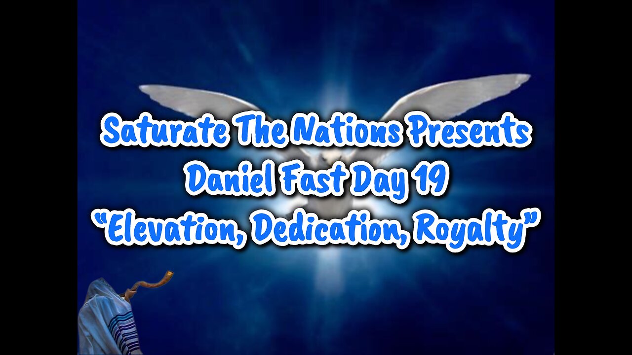 Live, Daniel Fast Day 19: Elevation, Dedication, Royalty