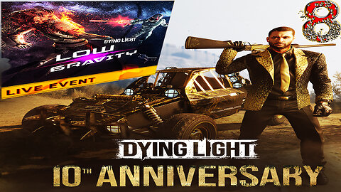 🎉Dying Light: 10th Year Anniversary🎉🧟 Low Gravity Event 🧟 🪂 Kyle Crane 🪂 Part 8