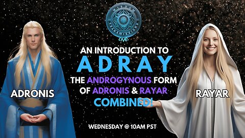 An Introduction to ADRAY - Androgynous Form of Adronis + RaYaR | Wisdom Transmissions Live!