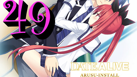 Let's Play Date A Live: Arusu Install [49] Arusu Struggling in School
