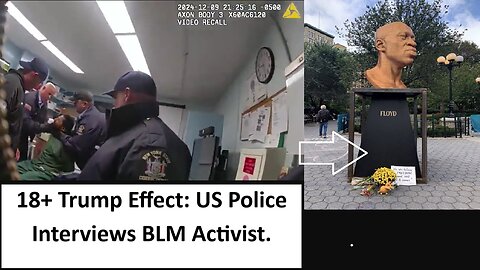 18+ Trump Effect: US Police Interviews BLM Activist.