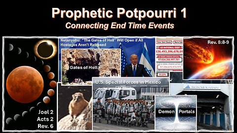 2/22/25 Prophetic Potpourri - Part 1 - Connecting End Time Events
