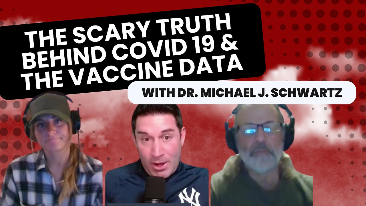 Ep. 53 - The Scary Truth Behind the Covid-19 and Vaccine Data with Dr. Michael J. Schwartz