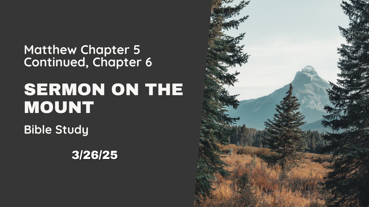 Sermon On The Mount, Matthew Chapter 5 and 6 - 3/26/25