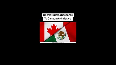 Donald Trump Response To Canada And Mexico