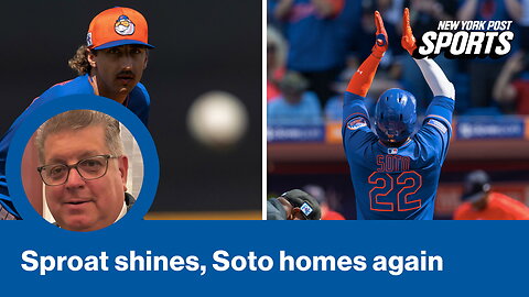 Brandon Sproat goes two scoreless, Juan Soto homers again & Brandon Nimmo makes his spring debut - Mike Puma Mets report