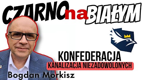 Konfederacja - Kanalizacja niezadowolonych - Czarno na białym