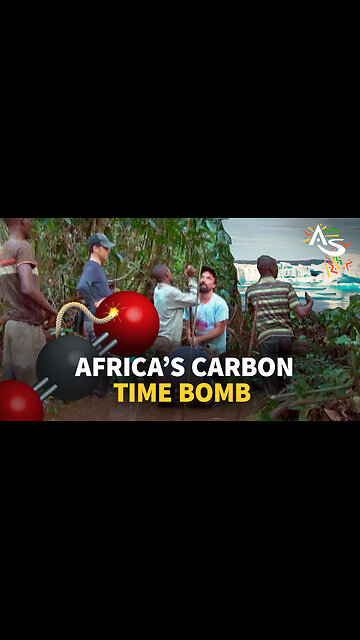 AFRICA’S CARBON TIME BOMB