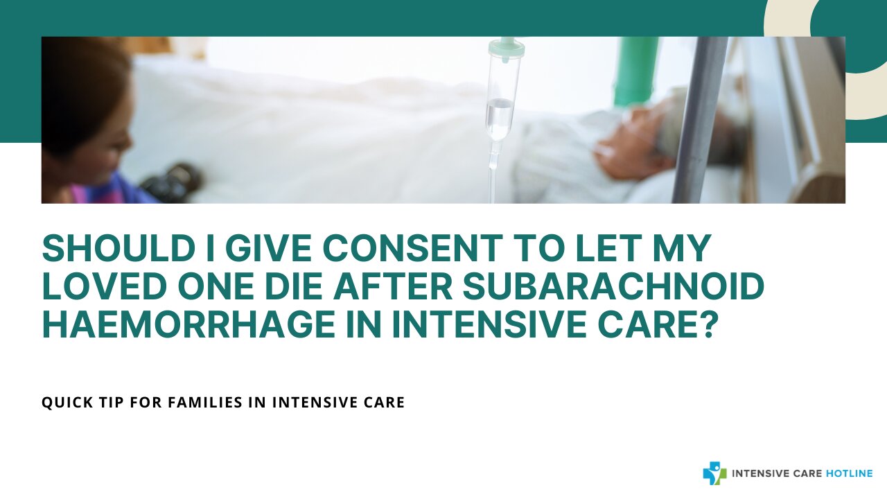 Should I Give Consent to Let My Loved One Die After Subarachnoid Haemorrhage in Intensive Care?