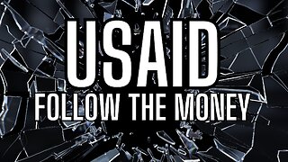 FOLLOW THE MONEY - USAID #WTF