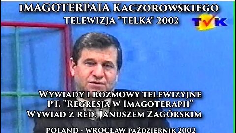 REGRESJA W IMAGOTERAPII - WYWIADY I ROZMOWY TELEWIZYJNE ANDRZEJ KACZOROWSKI 2002