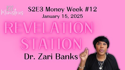 Revelation Station S2E3 Money Week #12 | Dr. Zari Banks | Jan. 15, 2025 - 1123