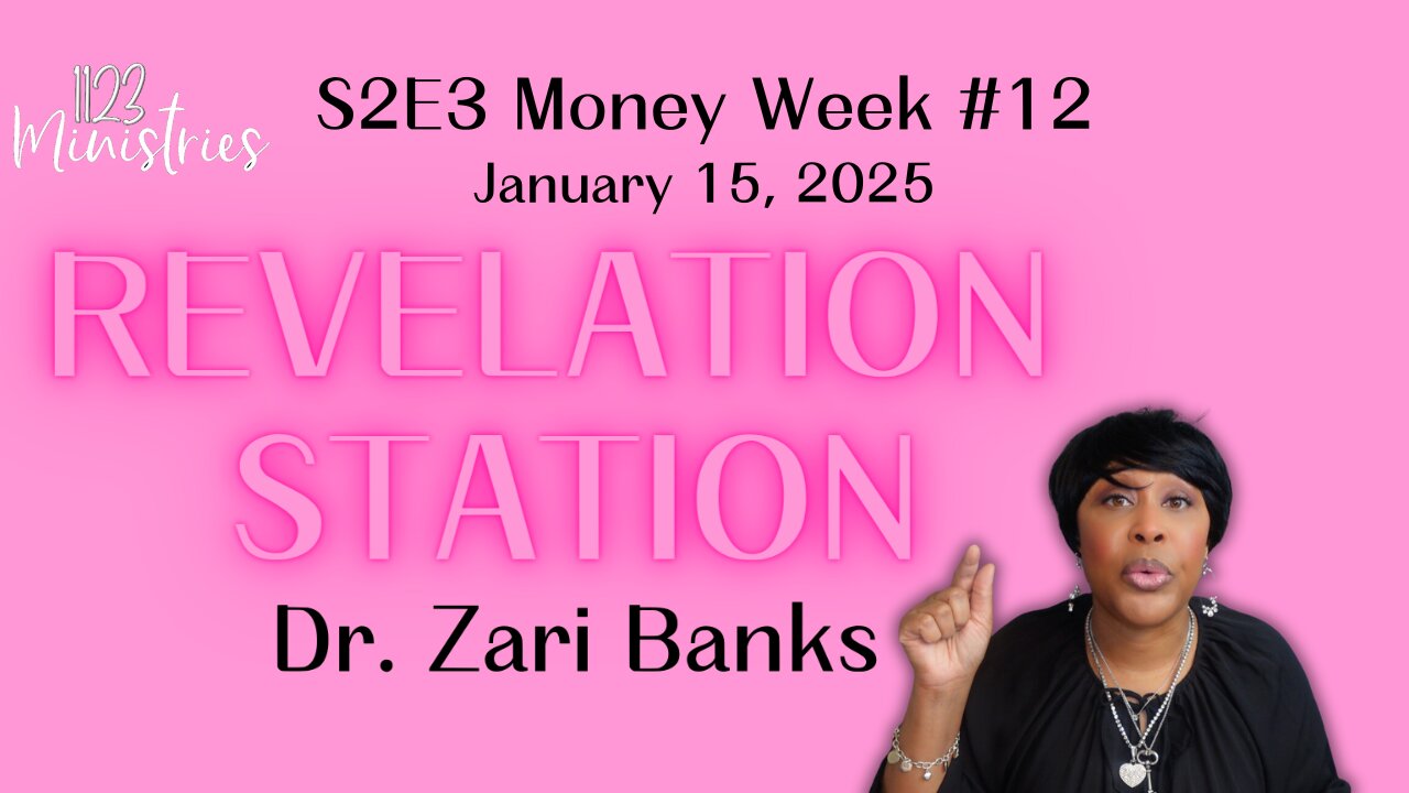 Revelation Station S2E3 Money Week #12 | Dr. Zari Banks | Jan. 15, 2025 - 1123