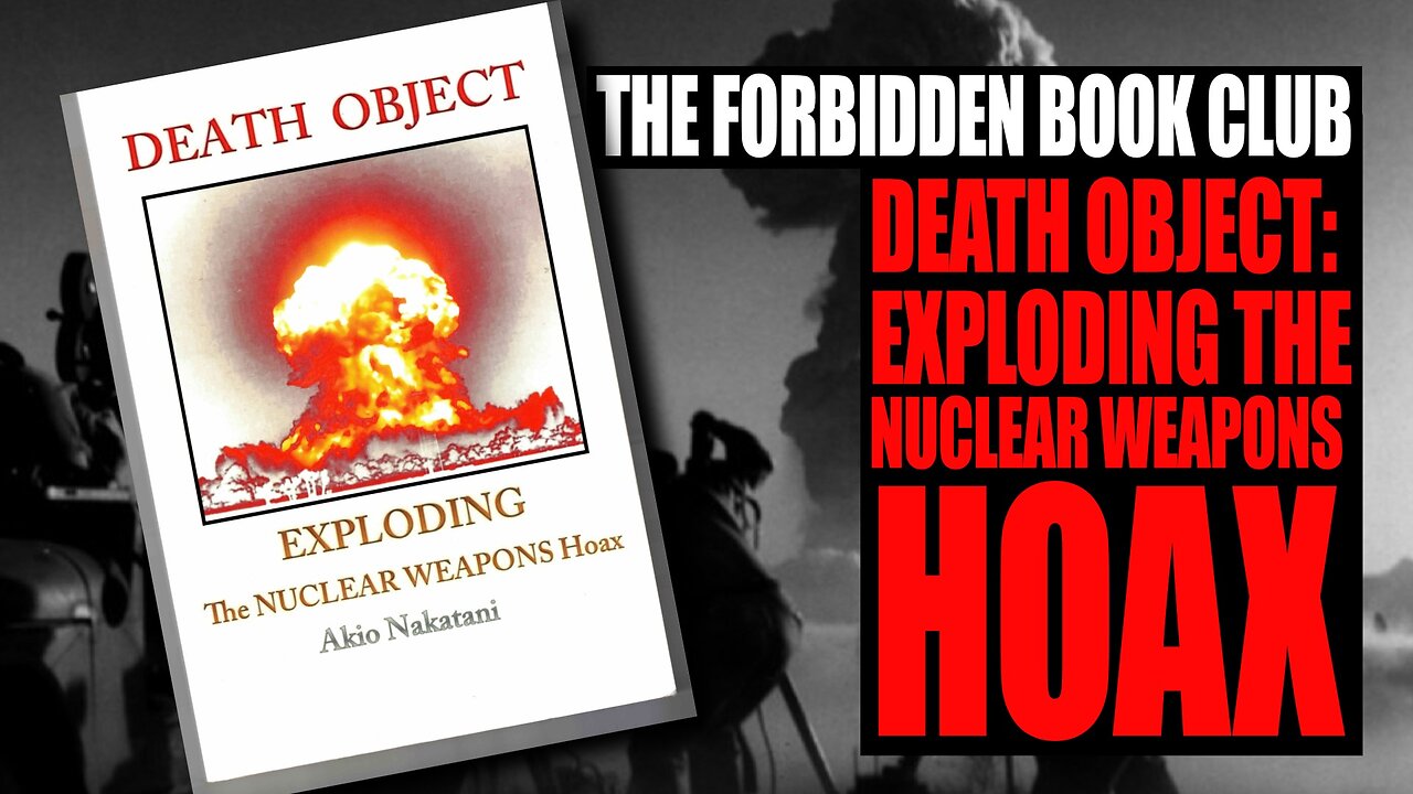 The Forbidden Book Club EP03: 'Death Object: Exploding The Nuclear Weapons Hoax' by Akio Nakatani