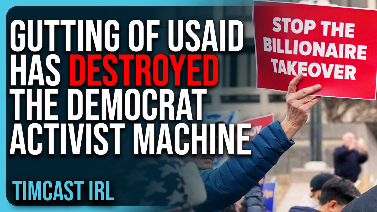 Gutting of USAID Has DESTROYED The Democrat Activist Machine, They Were GETTING PAID