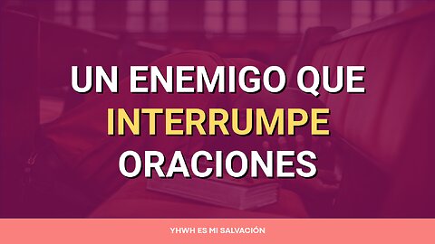 🛐 Un enemigo que interrumpe oraciones | 1 Tesalonicenses 5:17