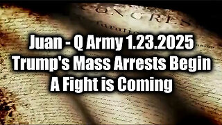 Juan O Savin 'Q Army 1.23.25' - Trump's Mass Arrests Begin...A Fight Is Coming