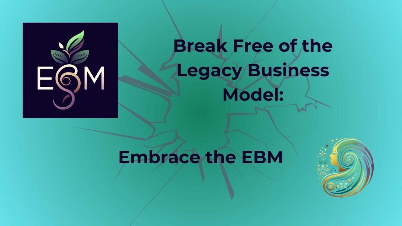 Break Free of the Legacy Business Model: Embrace the EBM