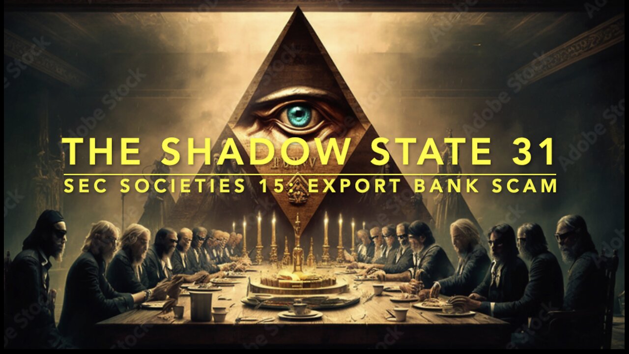 The Shadow State 31: Secret Societies 15; The Export Bank Scam