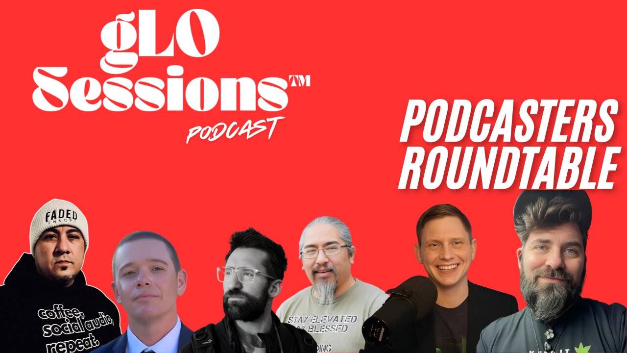 gLO SESSIONS™ Live: Podcasters Roundtable