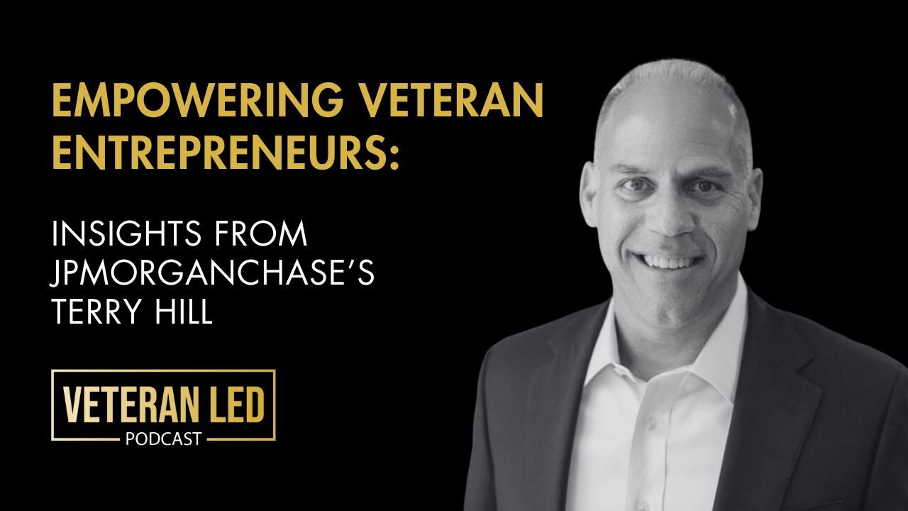 Episode 108: Empowering Veteran Entrepreneurs: Insights from JPMorganChase’s Terry Hill