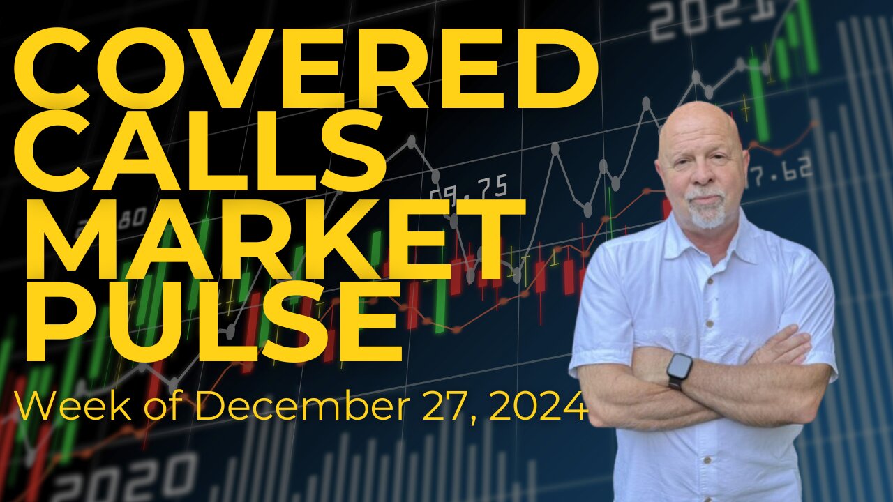 Market Pul$e (12-27-24) Gets you ready for weekly covered call income