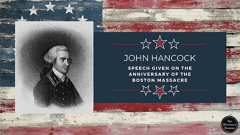 John Hancock's Boston Massacre Anniversary Speech