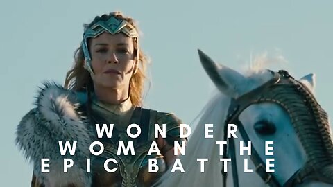 WONDER WOMEN- THE EPIC BATTLE