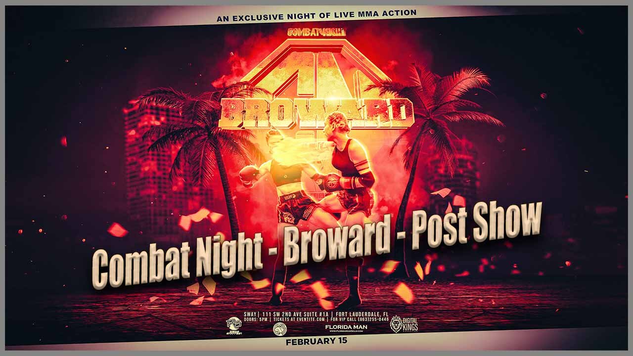 Combat Night Broward Post Show