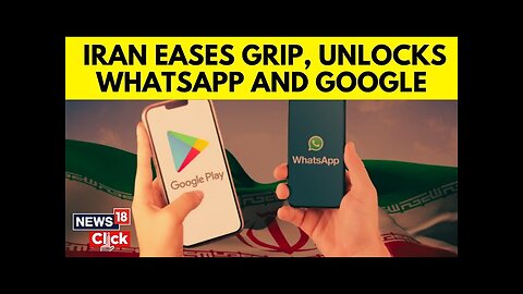 Iran News Today | Iran To Lift Ban On WhatsApp, Google Play, State Media Report | Meta | N18G