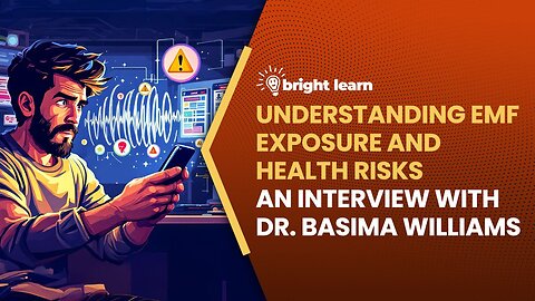 Understanding EMF Exposure and Health Risks, an interview with Dr. Basima Williams