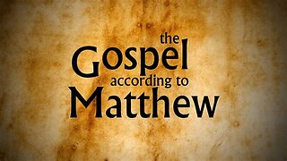 Gospel According to Matthew, Part 47