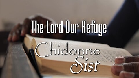 Chidonne Sist - The Lord Our Refuge - Gospel Music Video