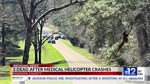 3 dead after medical helicopter crashes near Jackson, Mississippi, officials say.