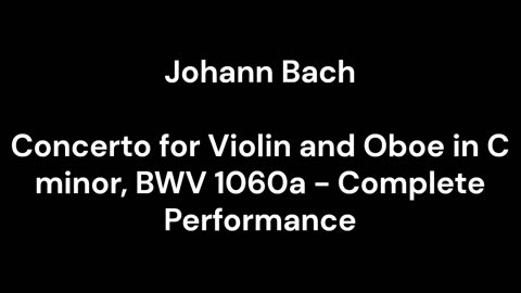 Concerto for Violin and Oboe in C minor, BWV 1060a - Complete Performance