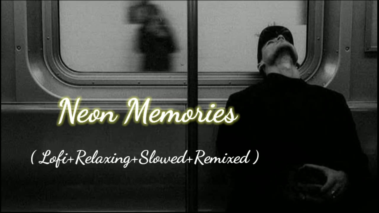 Neon Memories (Lofi+Relaxing+Slowed+Remixed) Rameen Lofi Production