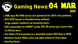 Gaming News | RX 9070 XT | RTX 5000 MSRP & stock | Monster Hunter Wilds | 04 MAR 2025